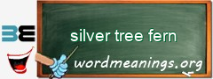 WordMeaning blackboard for silver tree fern